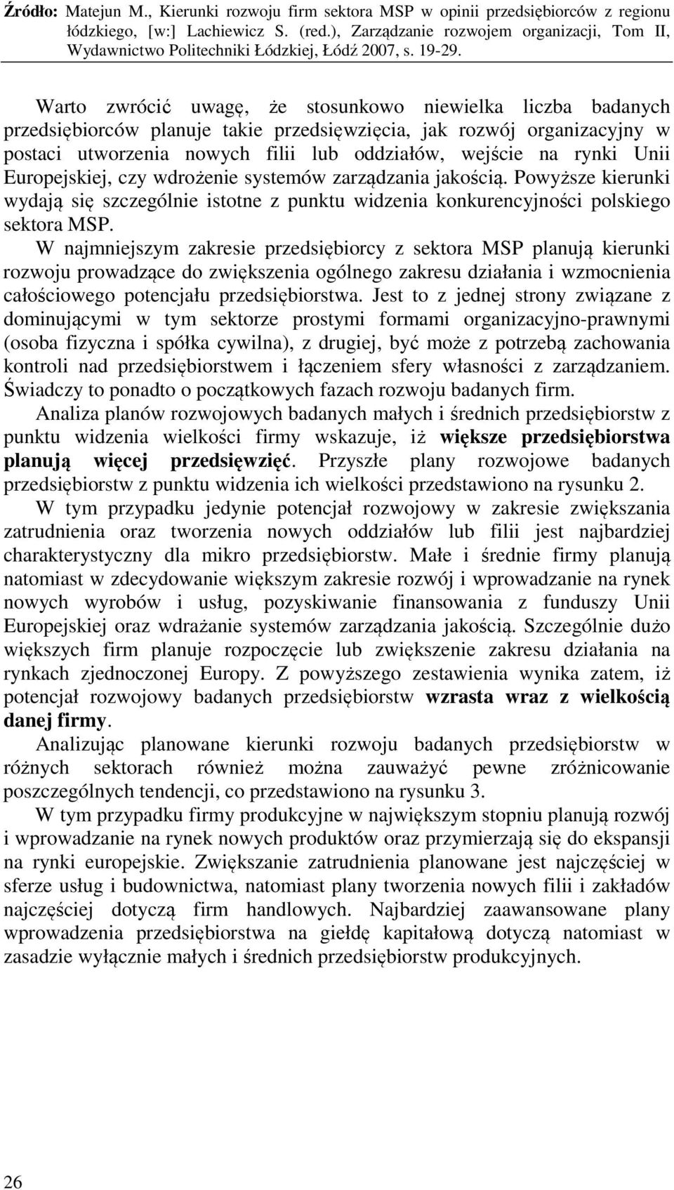 W najmniejszym zakresie przedsiębiorcy z sektora MSP planują kierunki rozwoju prowadzące do zwiększenia ogólnego zakresu działania i wzmocnienia całościowego potencjału przedsiębiorstwa.