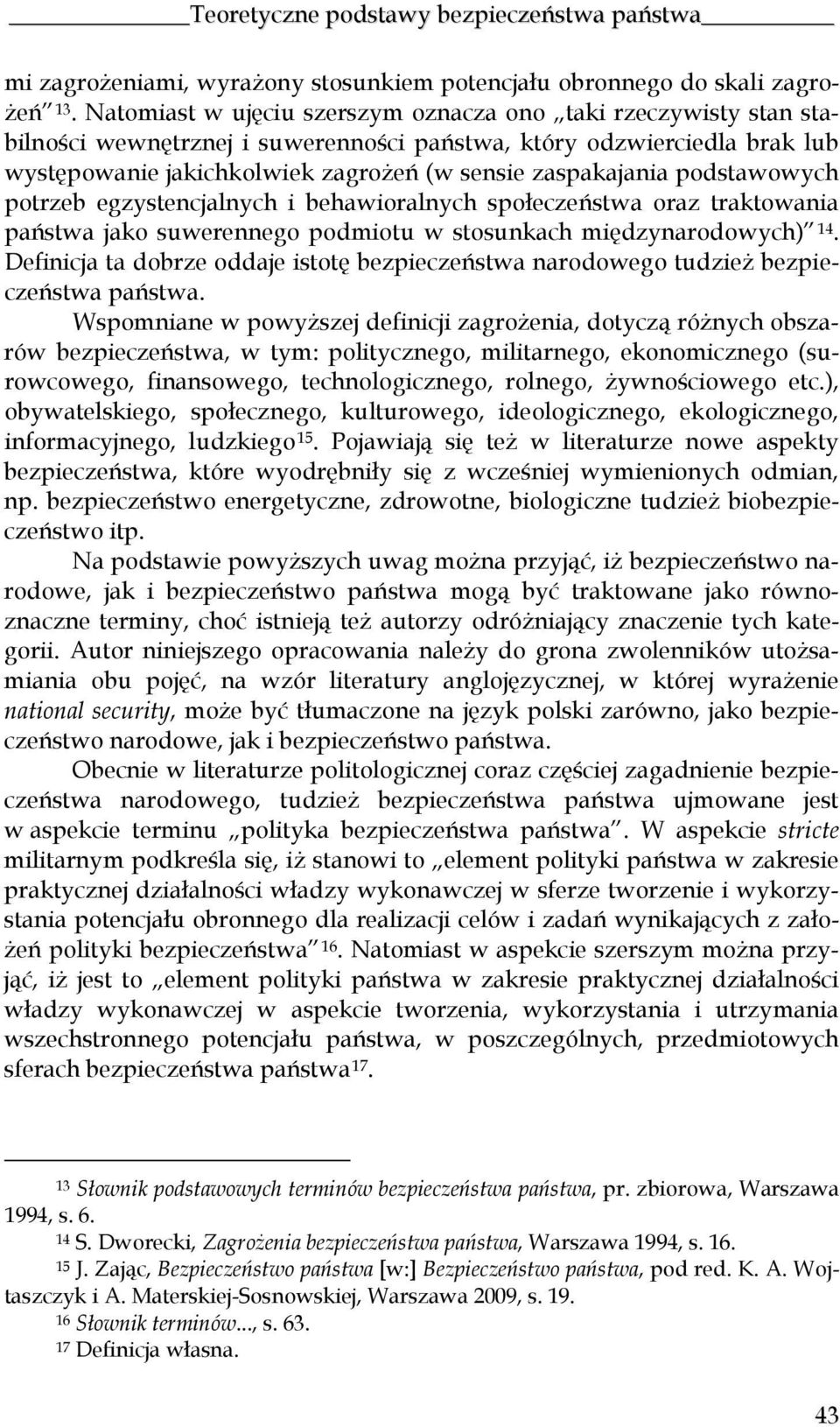 podstawowych potrzeb egzystencjalnych i behawioralnych społeczeństwa oraz traktowania państwa jako suwerennego podmiotu w stosunkach międzynarodowych) 14.