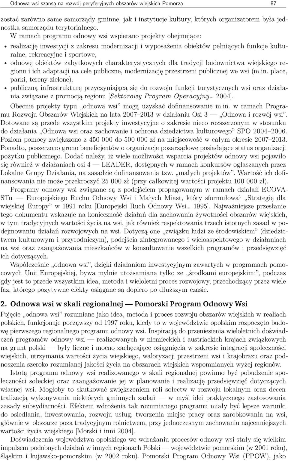 zabytkowych charakterystycznych dla tradycji budownictwa wiejskiego regionu i ich adaptacji na cele publiczne, modernizację przestrzeni publicznej we wsi (m.in.