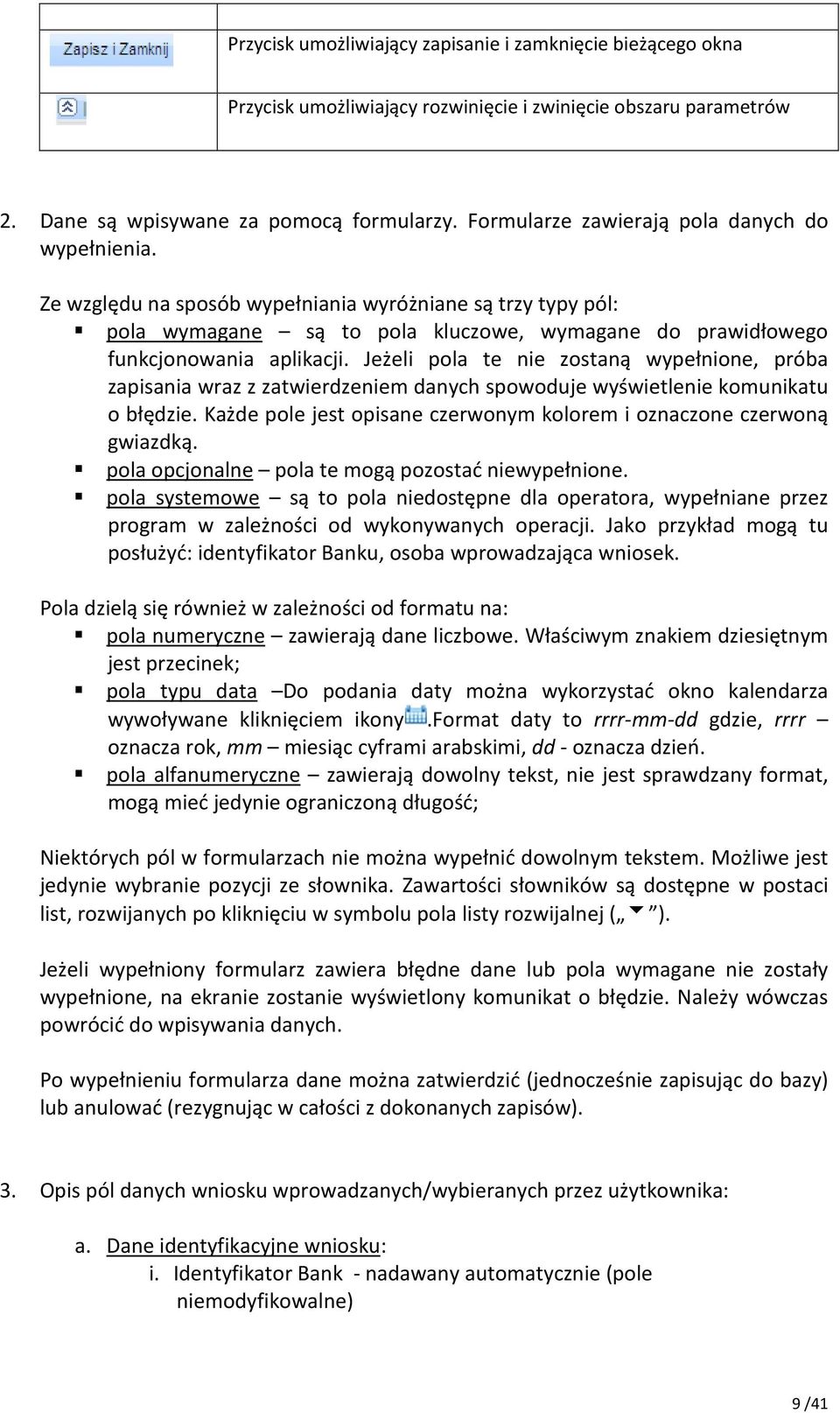 Jeżeli pola te nie zostaną wypełnione, próba zapisania wraz z zatwierdzeniem danych spowoduje wyświetlenie komunikatu o błędzie.