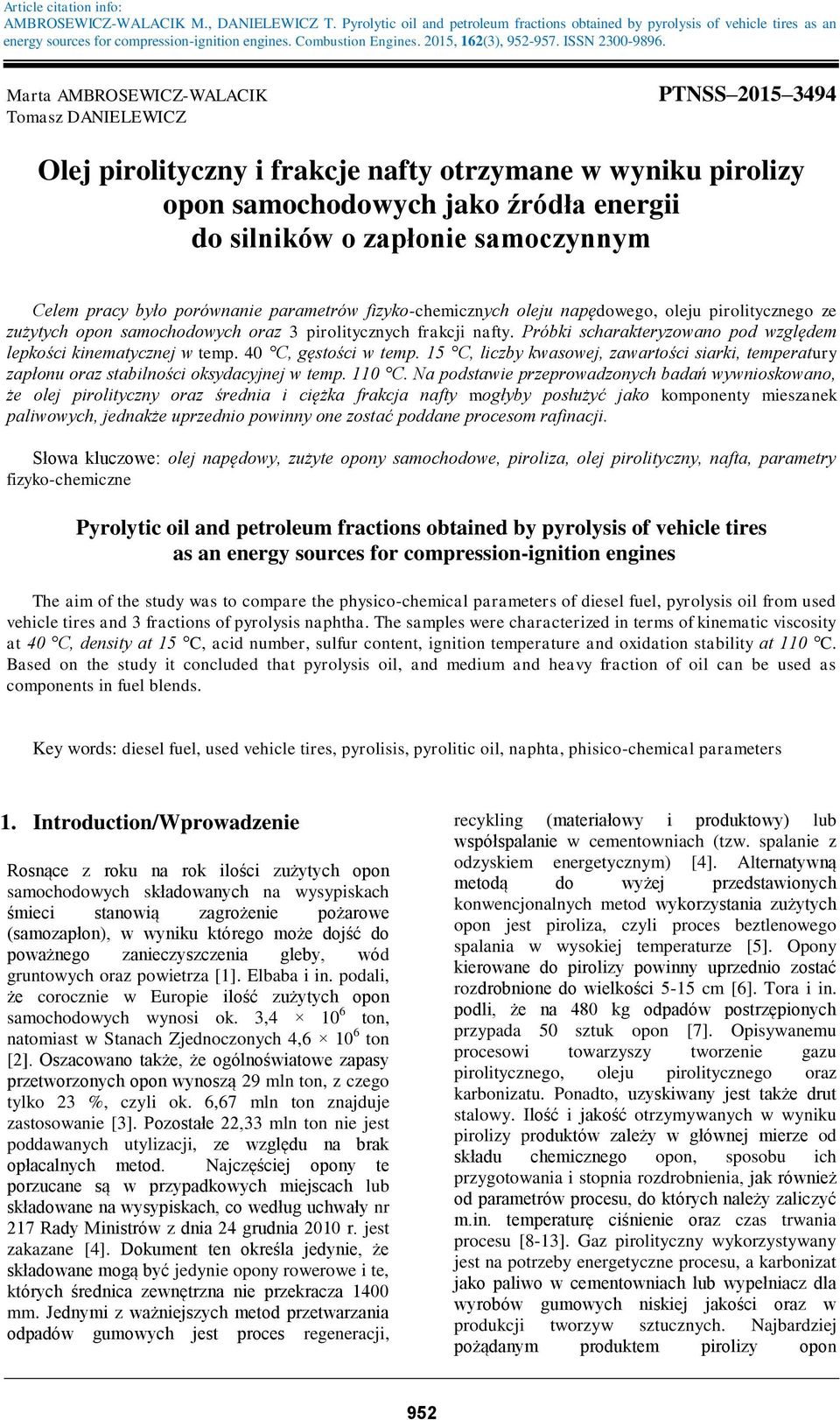 Marta AMBROSEWICZ-WALACIK Tomasz DANIELEWICZ PTNSS 2015 3494 Olej pirolityczny i frakcje nafty otrzymane w wyniku pirolizy opon samochodowych jako źródła energii do silników o zapłonie samoczynnym