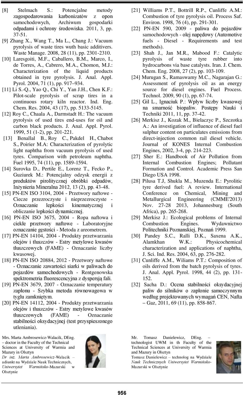 : Characterization of the liquid products obtained in tyre pyrolysis. J. Anal. Appl. Pyrol. 2004, 71 (1), pp. 917 934. [11] Li S.-Q., Yao Q., Chi Y., Yan J.H., Chen K.F.