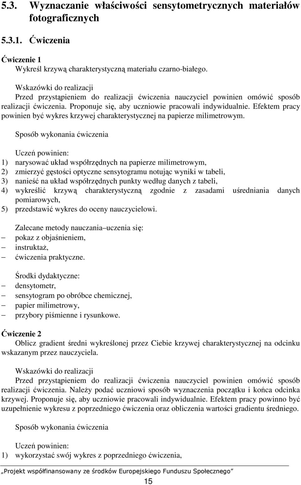 Efektem pracy powinien być wykres krzywej charakterystycznej na papierze milimetrowym.