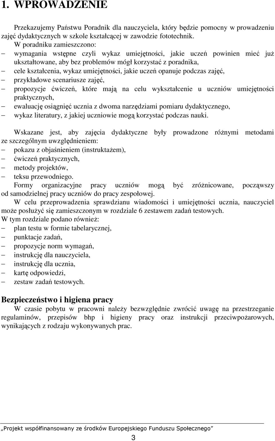 jakie uczeń opanuje podczas zajęć, przykładowe scenariusze zajęć, propozycje ćwiczeń, które mają na celu wykształcenie u uczniów umiejętności praktycznych, ewaluację osiągnięć ucznia z dwoma