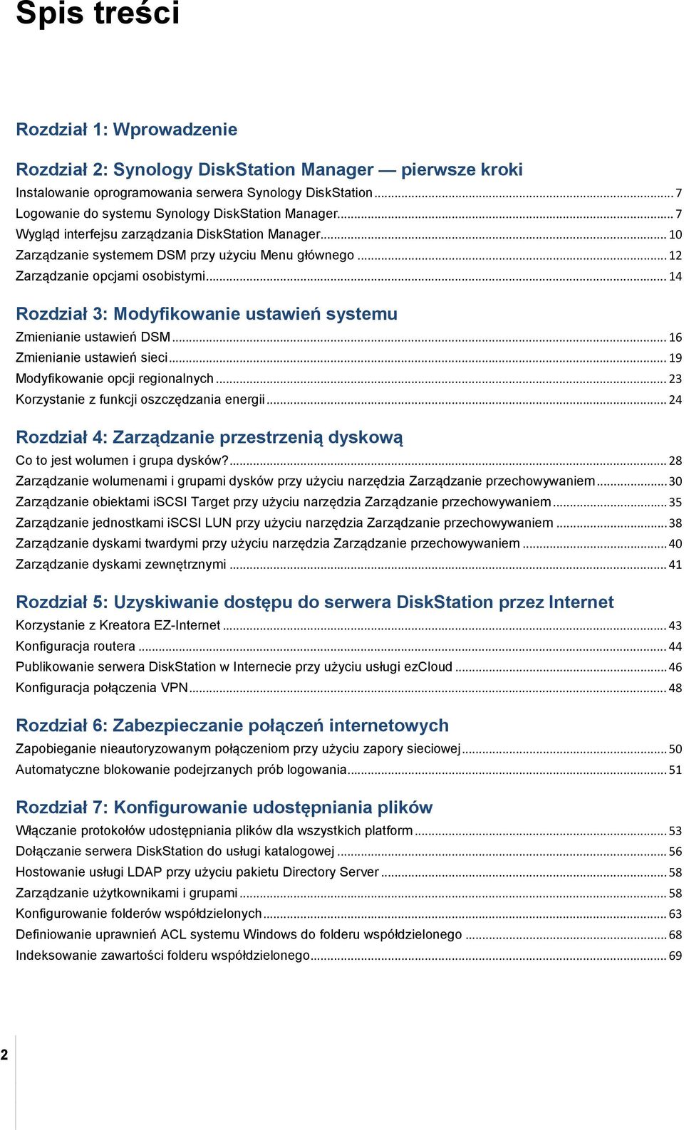 .. 12 Zarządzanie opcjami osobistymi... 14 Rozdział 3: Modyfikowanie ustawień systemu Zmienianie ustawień DSM... 16 Zmienianie ustawień sieci... 19 Modyfikowanie opcji regionalnych.