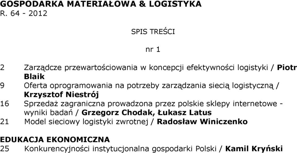 oprogramowania na potrzeby zarządzania siecią logistyczną / Krzysztof Niestrój 16 Sprzedaż zagraniczna prowadzona przez