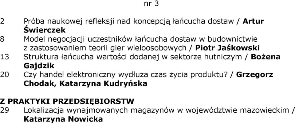 w sektorze hutniczym / Bożena Gajdzik 20 Czy handel elektroniczny wydłuża czas życia produktu?