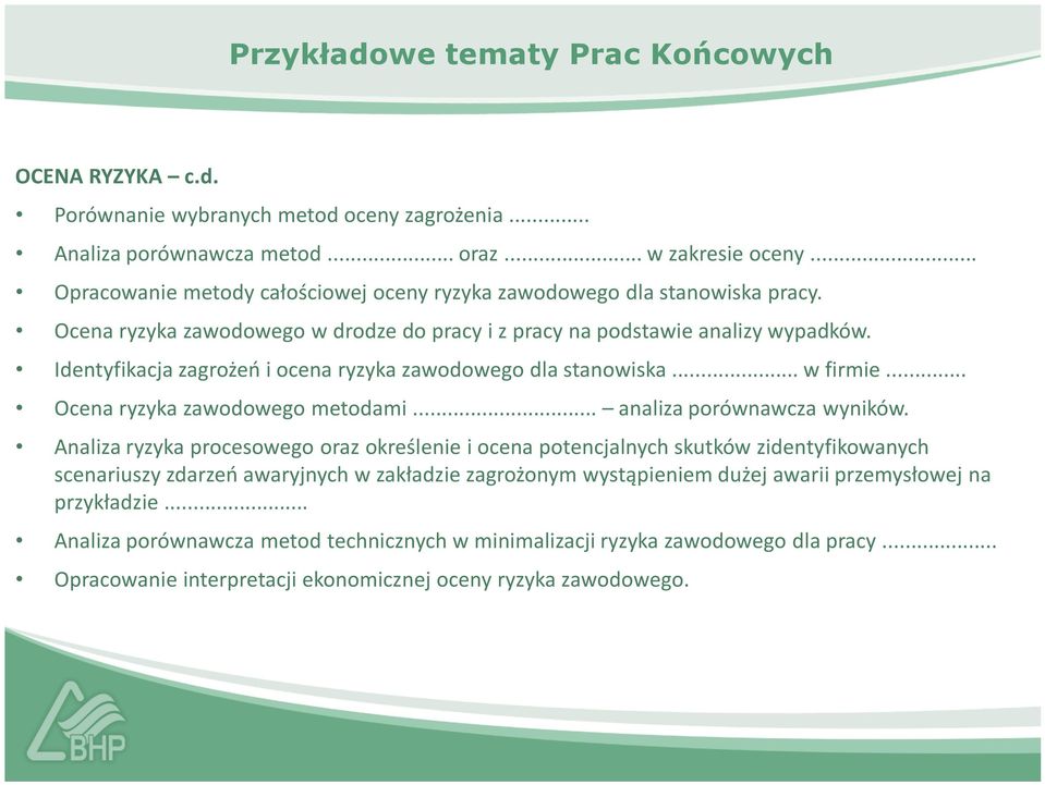 Identyfikacja zagrożeń i ocena ryzyka zawodowego dla stanowiska... w firmie... Ocena ryzyka zawodowego metodami... analiza porównawcza wyników.