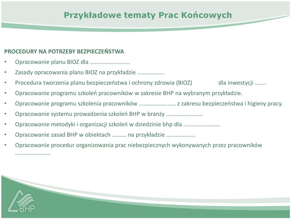 Opracowanie programu szkolenia pracowników... z zakresu bezpieczeństwa i higieny pracy. Opracowanie systemu prowadzenia szkoleń BHP w branży.