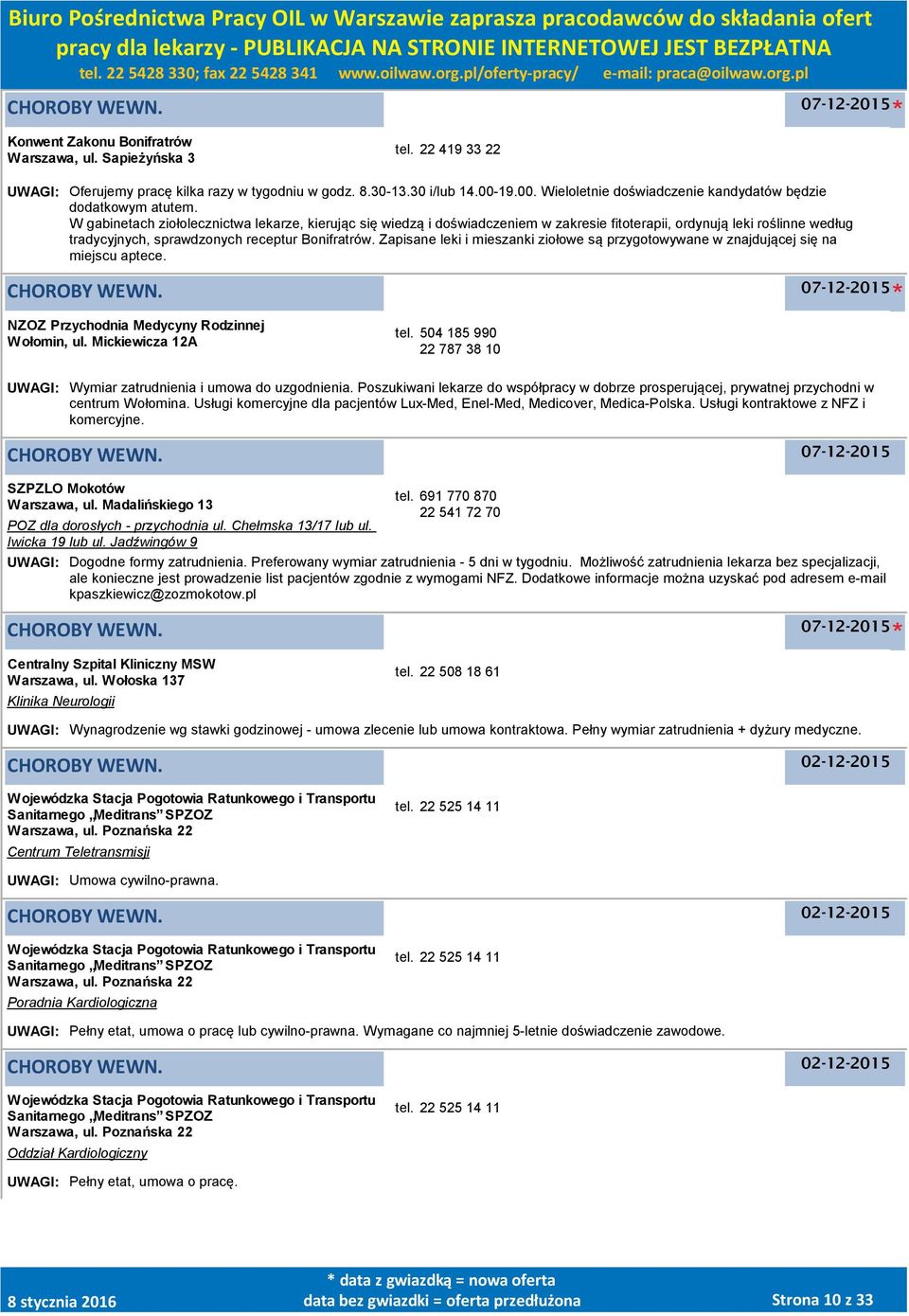 W gabinetach ziołolecznictwa lekarze, kierując się wiedzą i doświadczeniem w zakresie fitoterapii, ordynują leki roślinne według tradycyjnych, sprawdzonych receptur Bonifratrów.