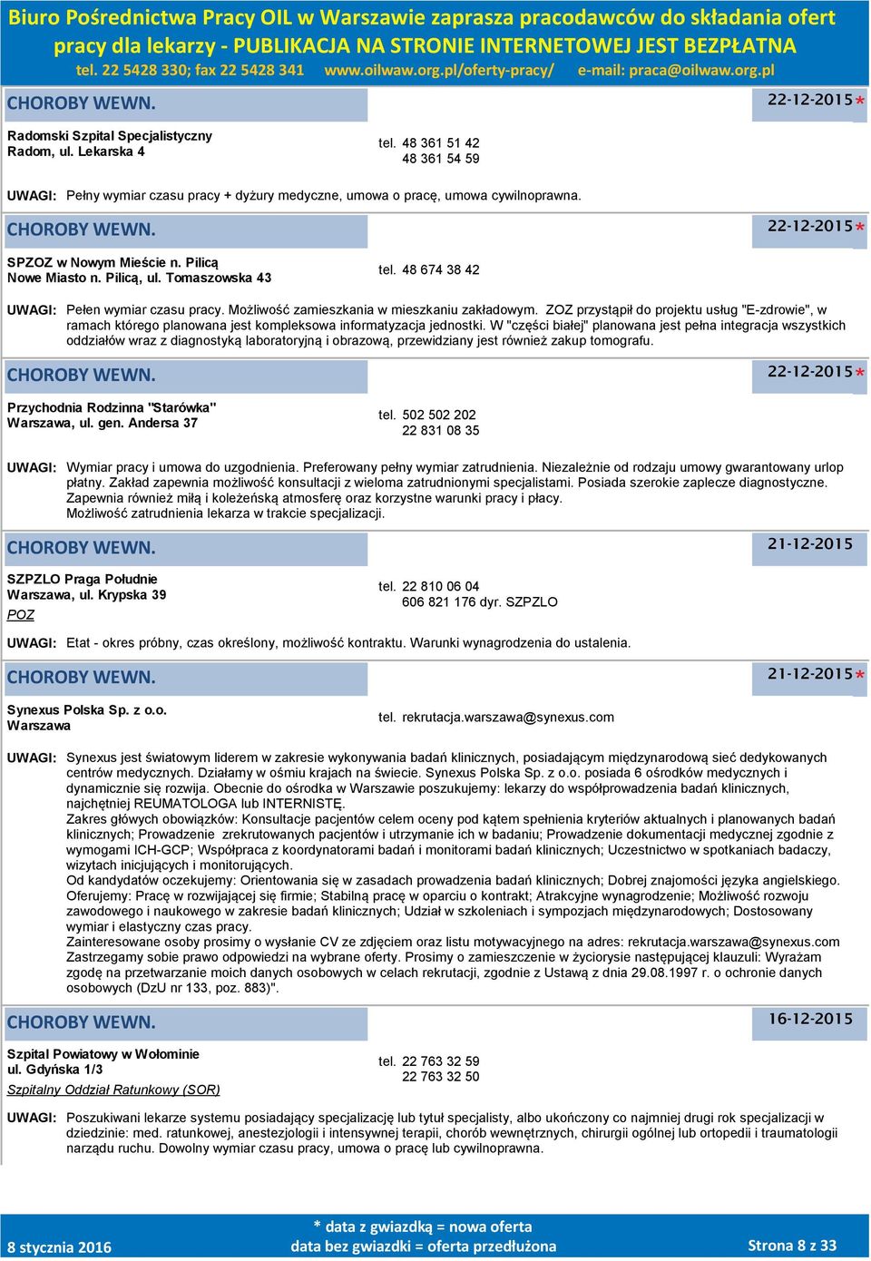 W "części białej" planowana jest pełna integracja wszystkich oddziałów wraz z diagnostyką laboratoryjną i obrazową, przewidziany jest również zakup tomografu.