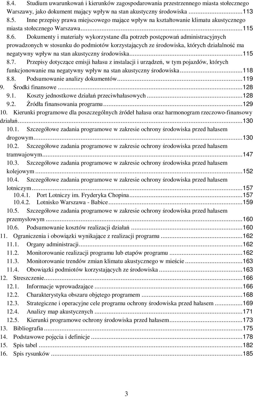 Dokumenty i materiały wykorzystane dla potrzeb postępowań administracyjnych prowadzonych w stosunku do podmiotów korzystających ze środowiska, których działalność ma negatywny wpływ na stan