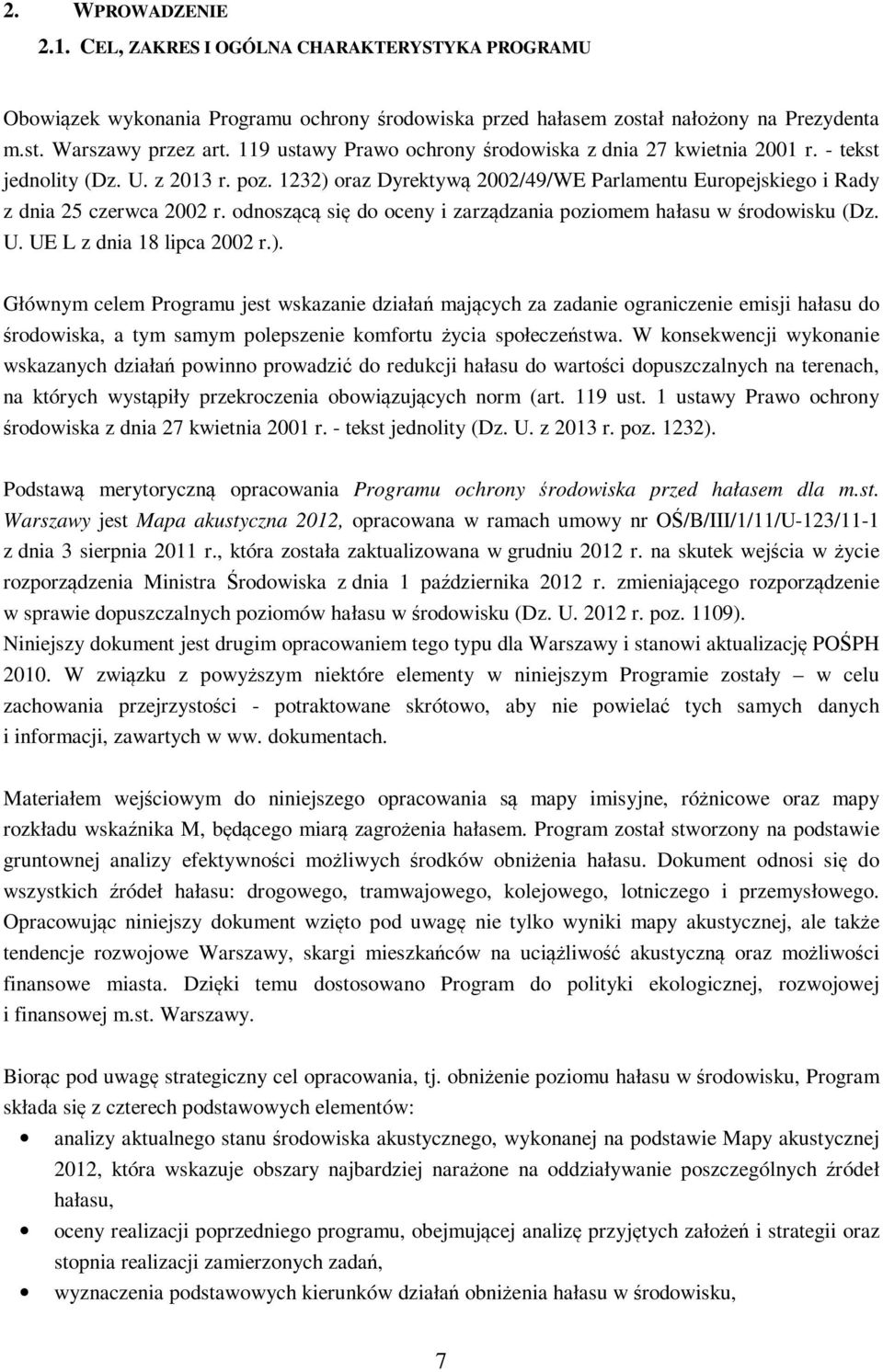 odnoszącą się do oceny i zarządzania poziomem hałasu w środowisku (Dz. U. UE L z dnia 18 lipca 2002 r.).
