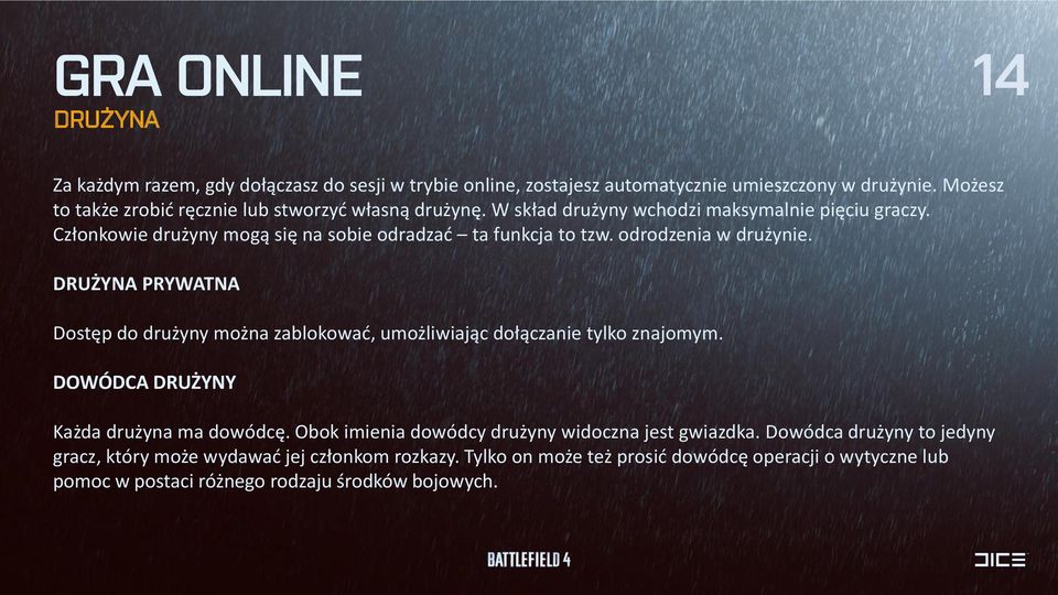 Członkowie drużyny mogą się na sobie odradzać ta funkcja to tzw. odrodzenia w drużynie.