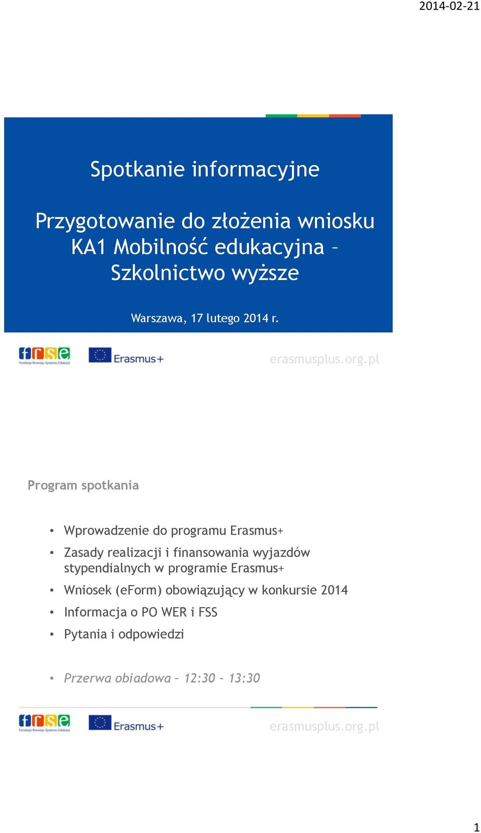 Program spotkania Wprowadzenie do programu Erasmus+ Zasady realizacji i finansowania wyjazdów