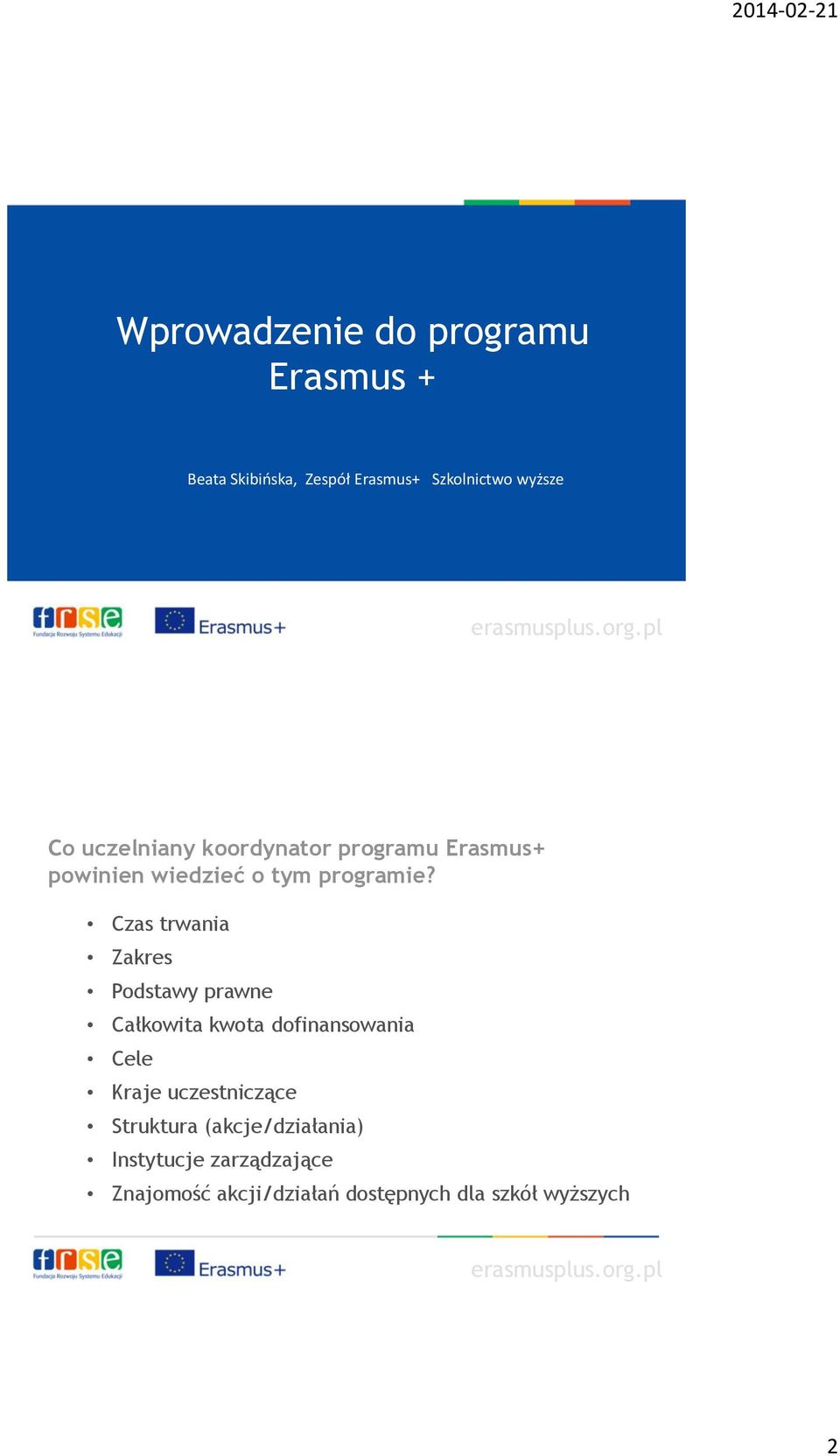 Czas trwania Zakres Podstawy prawne Całkowita kwota dofinansowania Cele Kraje uczestniczące