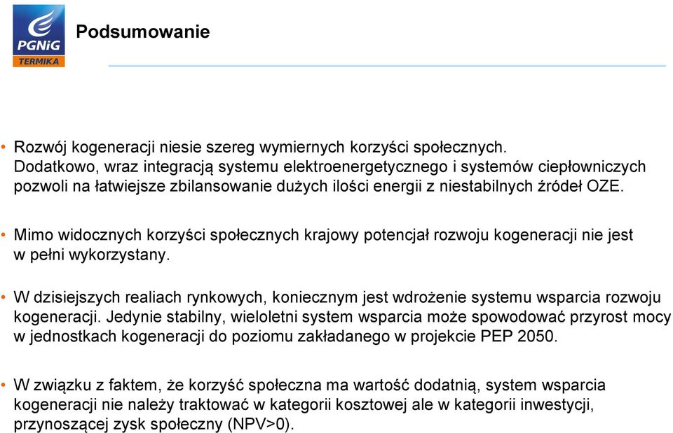 Mimo widocznych korzyści społecznych krajowy potencjał rozwoju kogeneracji nie jest w pełni wykorzystany.