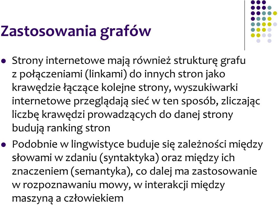 prowadzących do danej strony budują ranking stron Podobnie w lingwistyce buduje się zależności między słowami w zdaniu