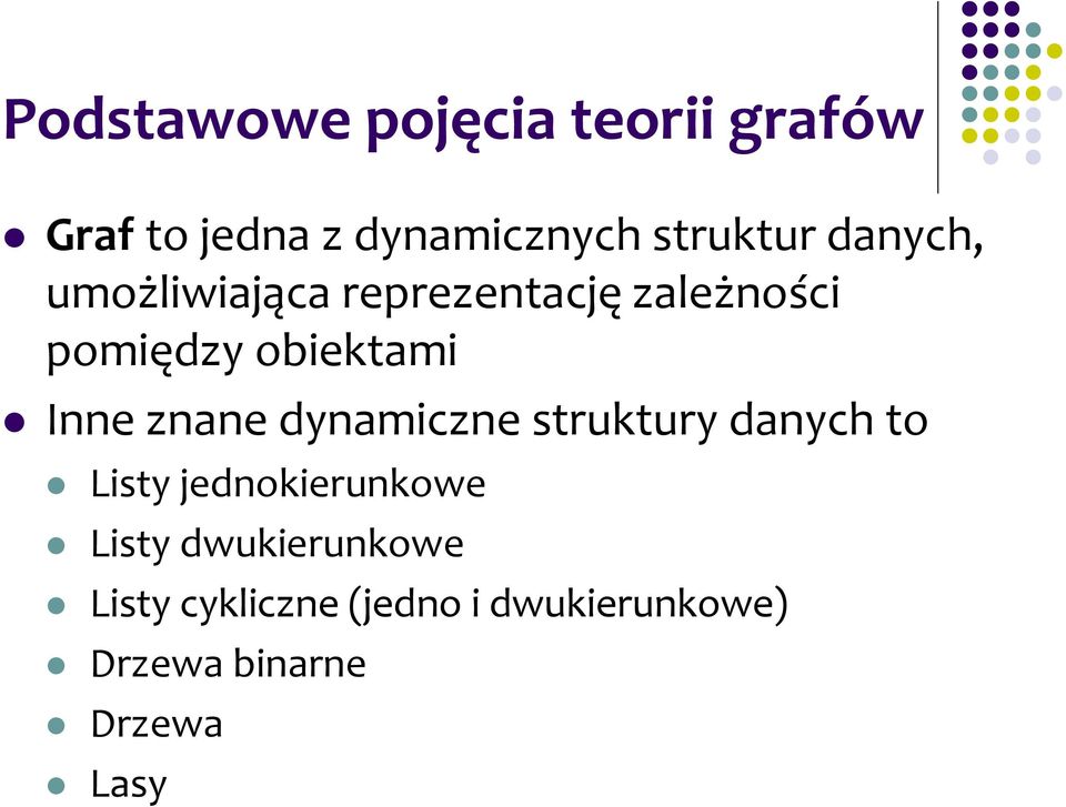 znane dynamiczne struktury danych to Listy jednokierunkowe Listy