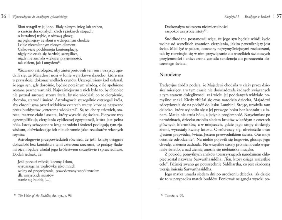 Ca³kowicie poch³oniêta kontemplacj¹, nigdy nie czu³a siê bardziej szczêœliwa, nigdy nie zazna³a wiêkszej przyjemnoœci, tak cia³em, jak i umys³em 11.