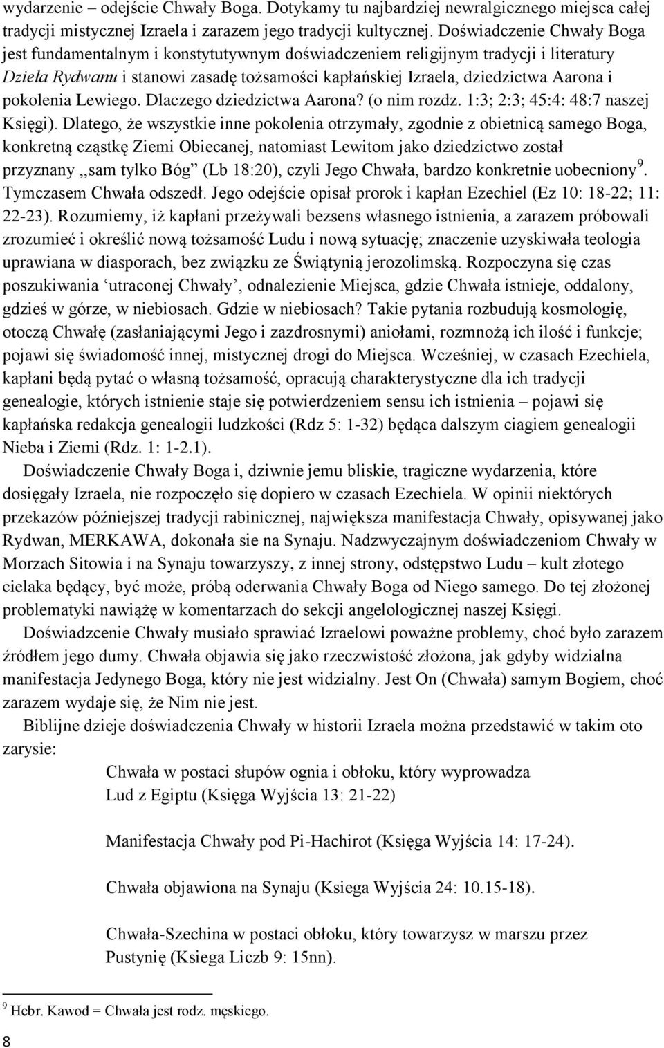 pokolenia Lewiego. Dlaczego dziedzictwa Aarona? (o nim rozdz. 1:3; 2:3; 45:4: 48:7 naszej Księgi).