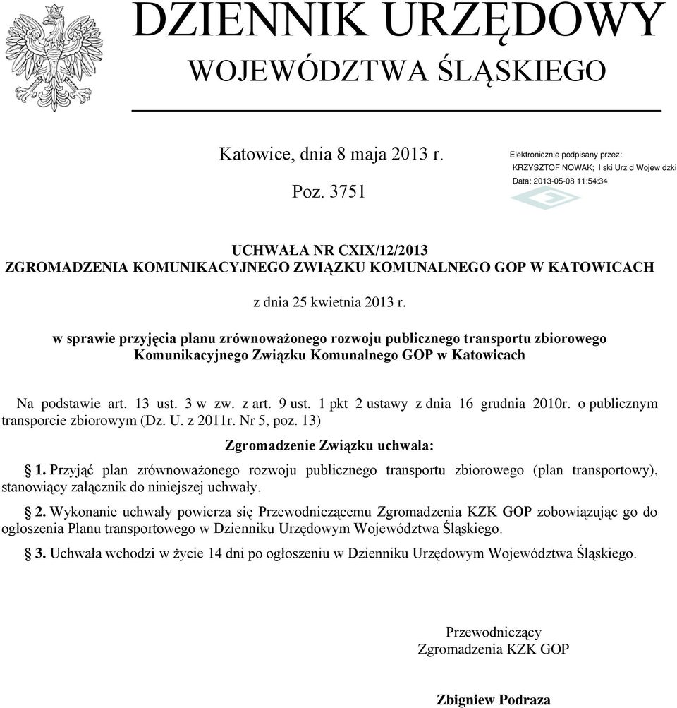 1 pkt 2 ustawy z dnia 16 grudnia 2010r. o publicznym transporcie zbiorowym (Dz. U. z 2011r. Nr 5, poz. 13) Zgromadzenie Związku uchwala: 1.