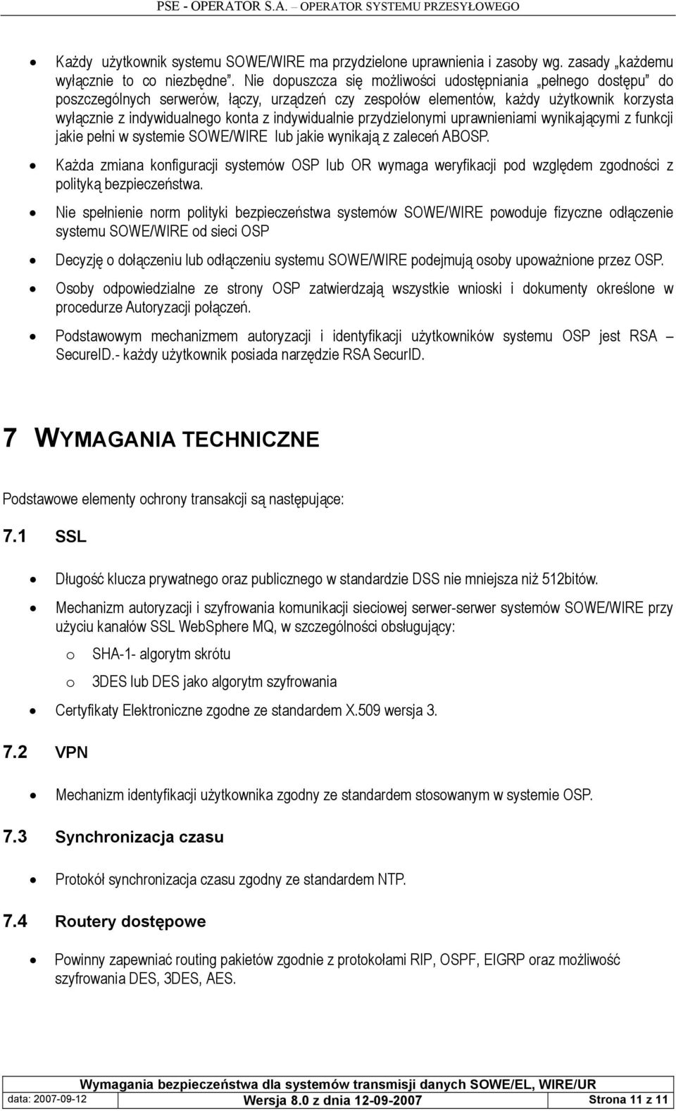 indywidualnie przydzielonymi uprawnieniami wynikającymi z funkcji jakie pełni w systemie SOWE/WIRE lub jakie wynikają z zaleceń ABOSP.
