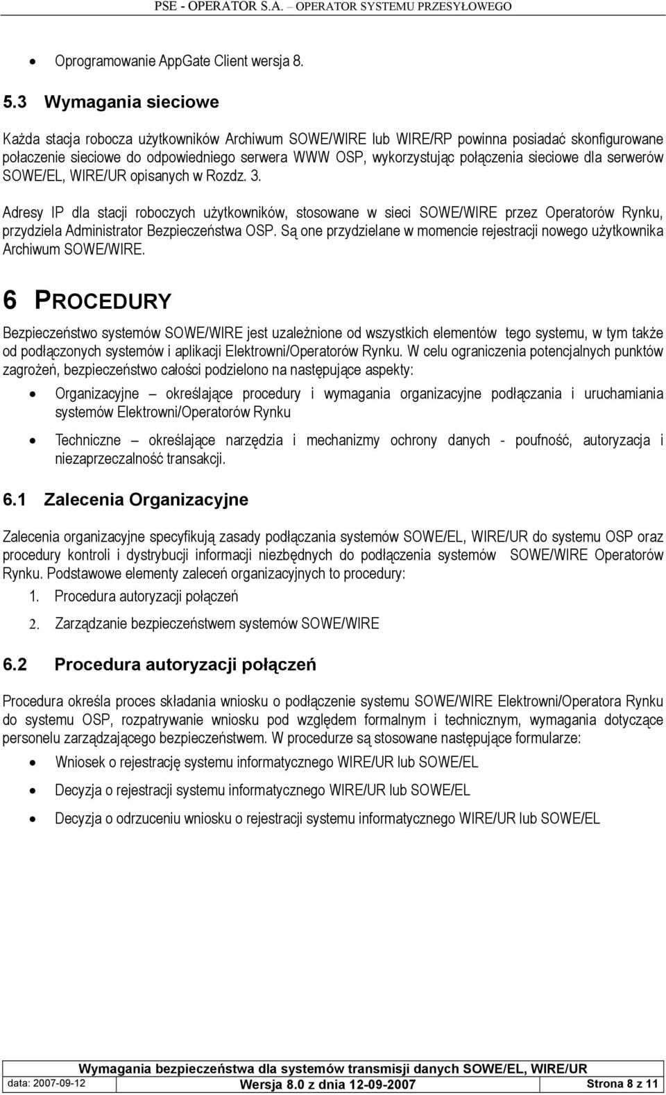 sieciowe dla serwerów SOWE/EL, WIRE/UR opisanych w Rozdz. 3.