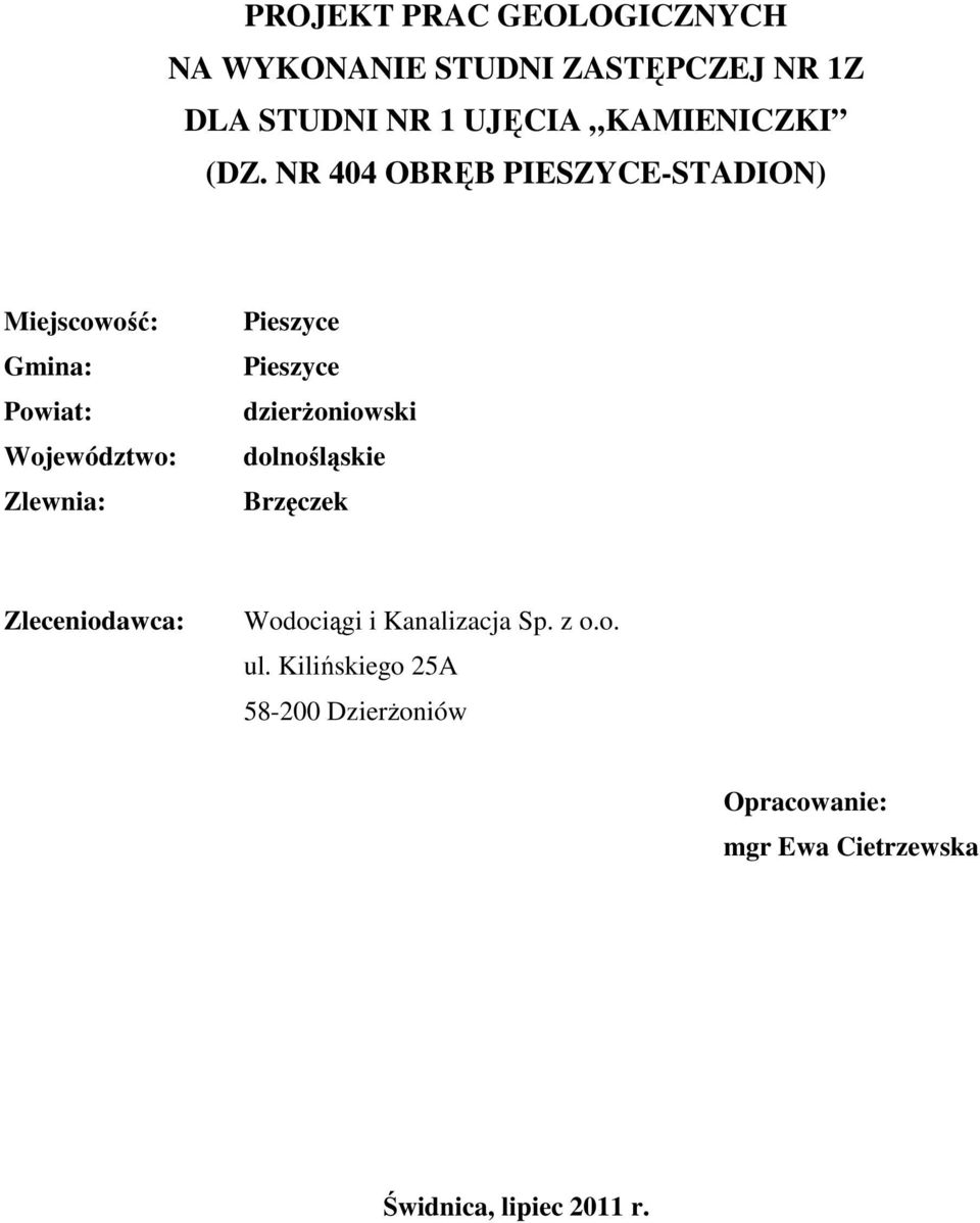 NR 404 OBRĘB PIESZYCE-STADION) Miejscowość: Gmina: Powiat: Województwo: Zlewnia: Pieszyce