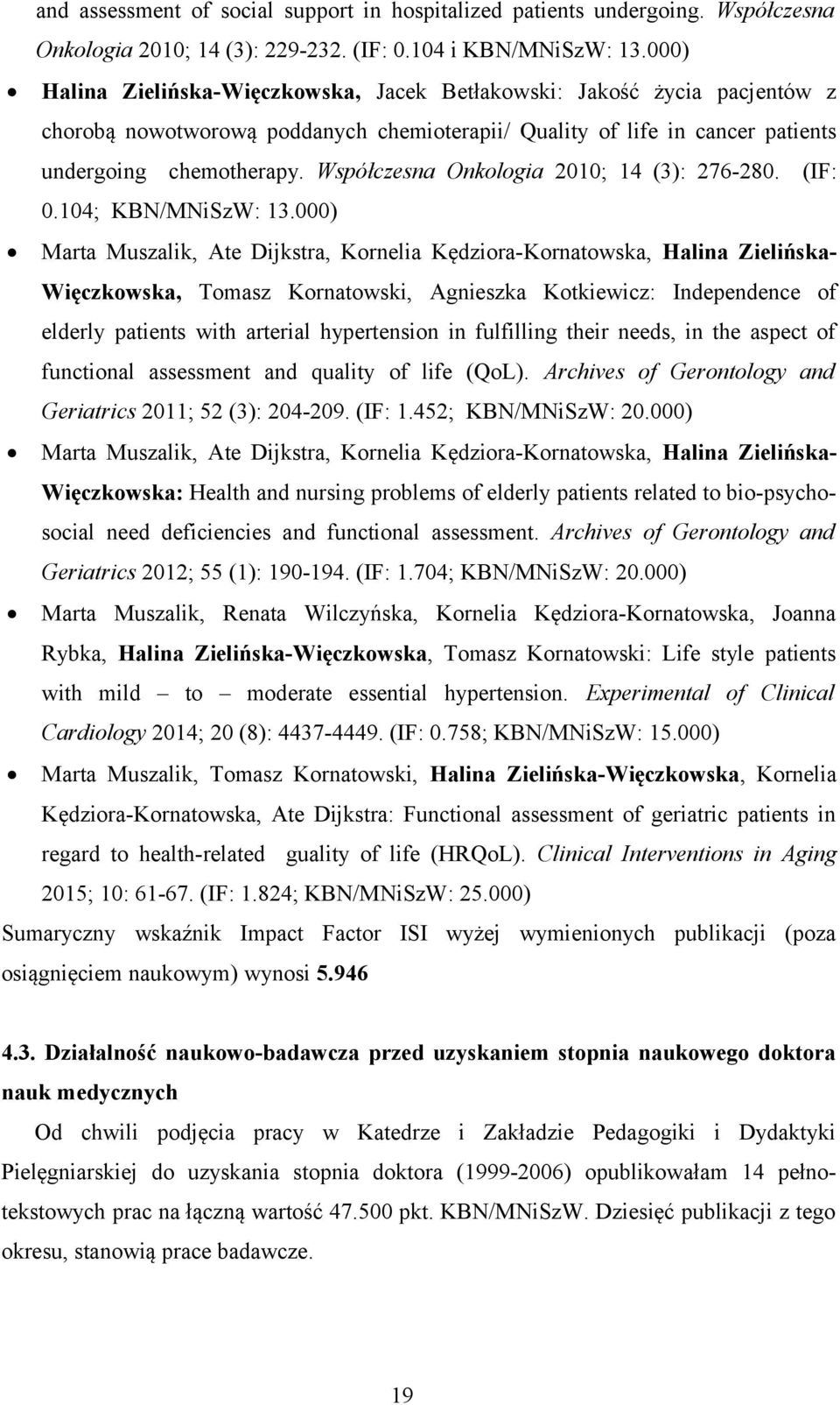 Współczesna Onkologia 2010; 14 (3): 276-280. (IF: 0.104; KBN/MNiSzW: 13.
