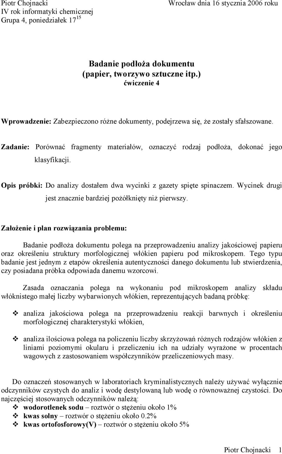 Opis próbki: Do analizy dostałem dwa wycinki z gazety spięte spinaczem. Wycinek drugi jest znacznie bardziej pożółknięty niż pierwszy.