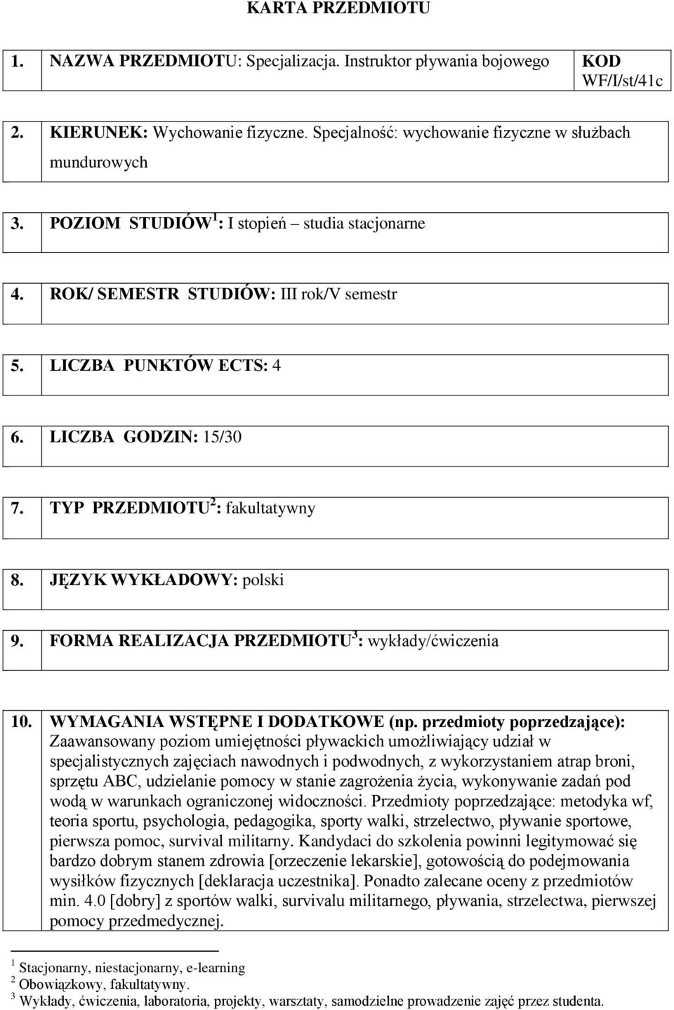 JĘZYK WYKŁADOWY: polski 9. FORMA REALIZACJA PRZEDMIOTU 3 : y/ 10. WYMAGANIA WSTĘPNE I DODATKOWE (np.