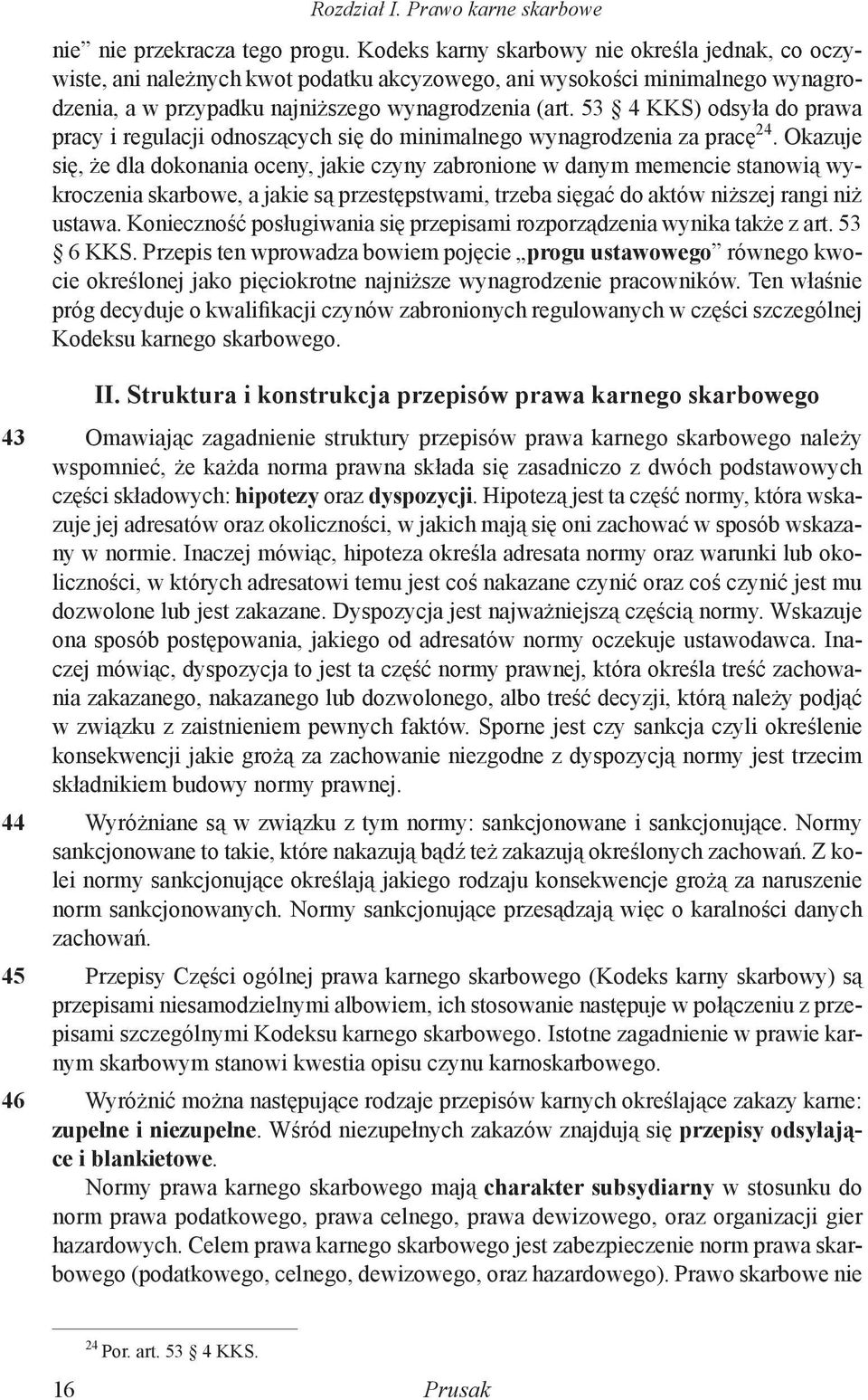 53 4 KKS) odsyła do prawa pracy i regulacji odnoszących się do minimalnego wynagrodzenia za pracę 24.