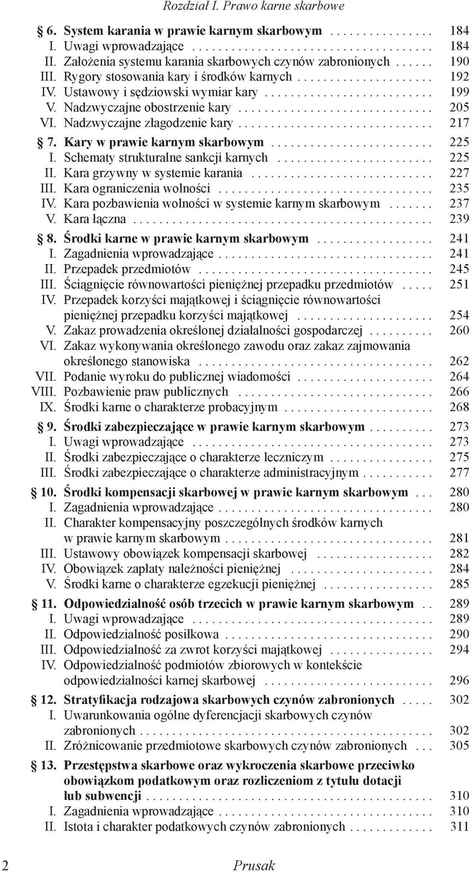 Kary w prawie karnym skarbowym... 225 I. Schematy strukturalne sankcji karnych... 225 II. Kara grzywny w systemie karania... 227 III. Kara ograniczenia wolności... 235 IV.