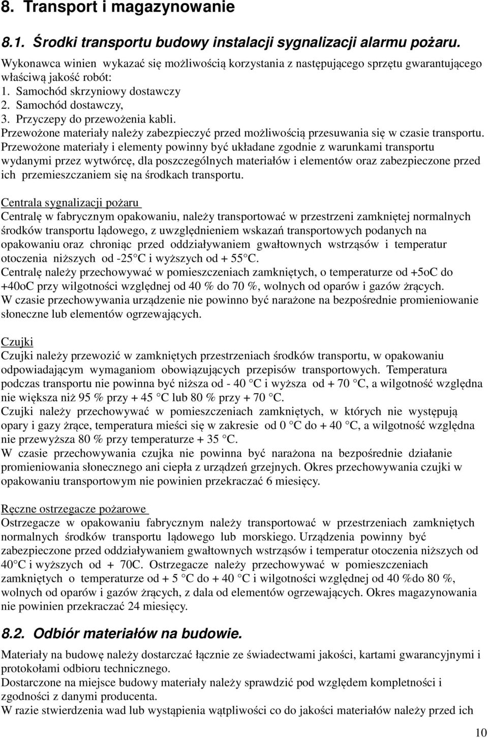 Przyczepy do przewożenia kabli. Przewożone materiały należy zabezpieczyć przed możliwością przesuwania się w czasie transportu.