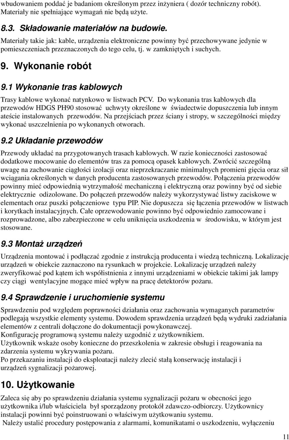 1 Wykonanie tras kablowych Trasy kablowe wykonać natynkowo w listwach PCV.
