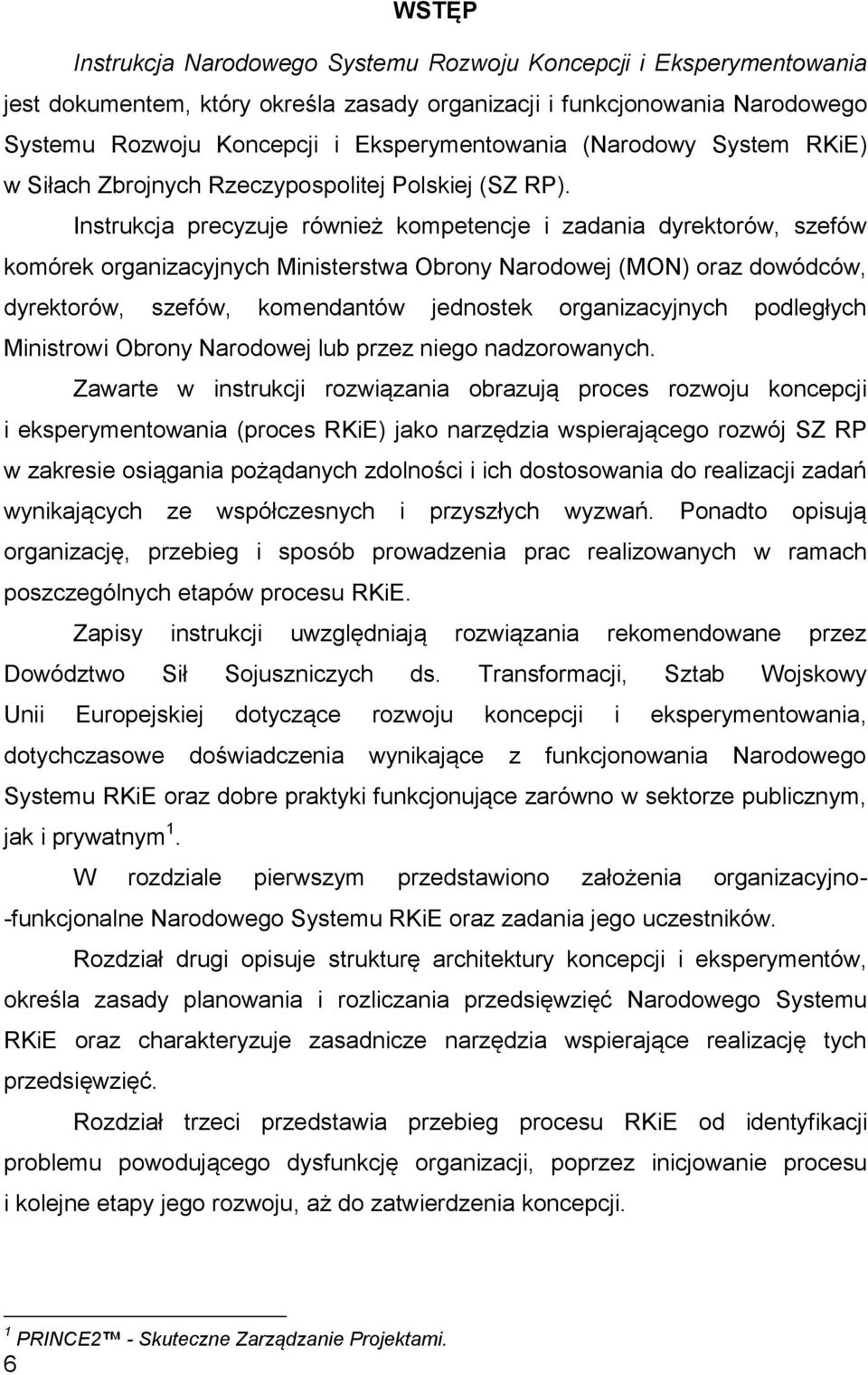 Instrukcja precyzuje również kompetencje i zadania dyrektorów, szefów komórek organizacyjnych Ministerstwa Obrony Narodowej (MON) oraz dowódców, dyrektorów, szefów, komendantów jednostek