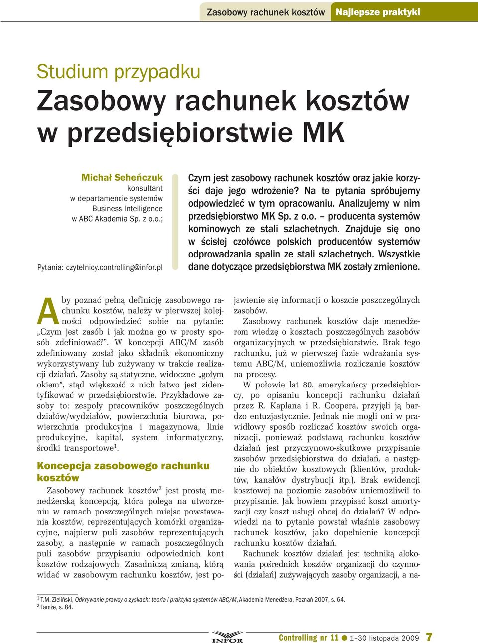 Znajduje się ono w ścisłej czołówce polskich producentów systemów odprowadzania spalin ze stali szlachetnych. Wszystkie dane dotyczące przedsiębiorstwa MK zostały zmienione.