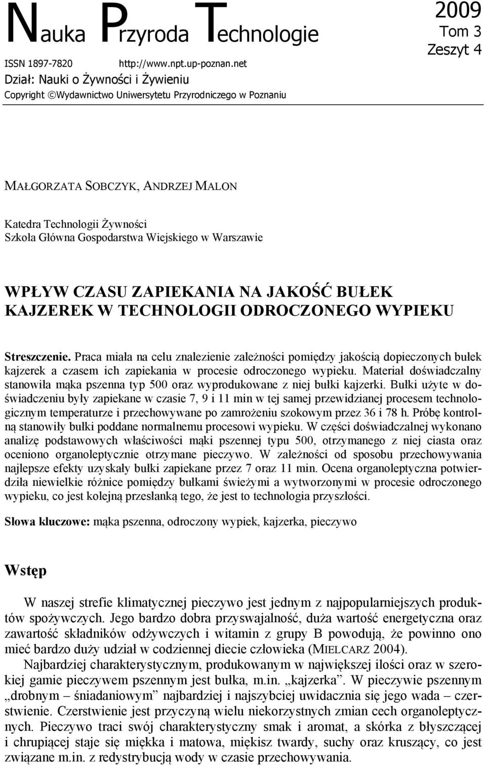 Gospodarstwa Wiejskiego w Warszawie WPŁYW CZASU ZAPIEKANIA NA JAKOŚĆ BUŁEK KAJZEREK W TECHNOLOGII ODROCZONEGO WYPIEKU Streszczenie.