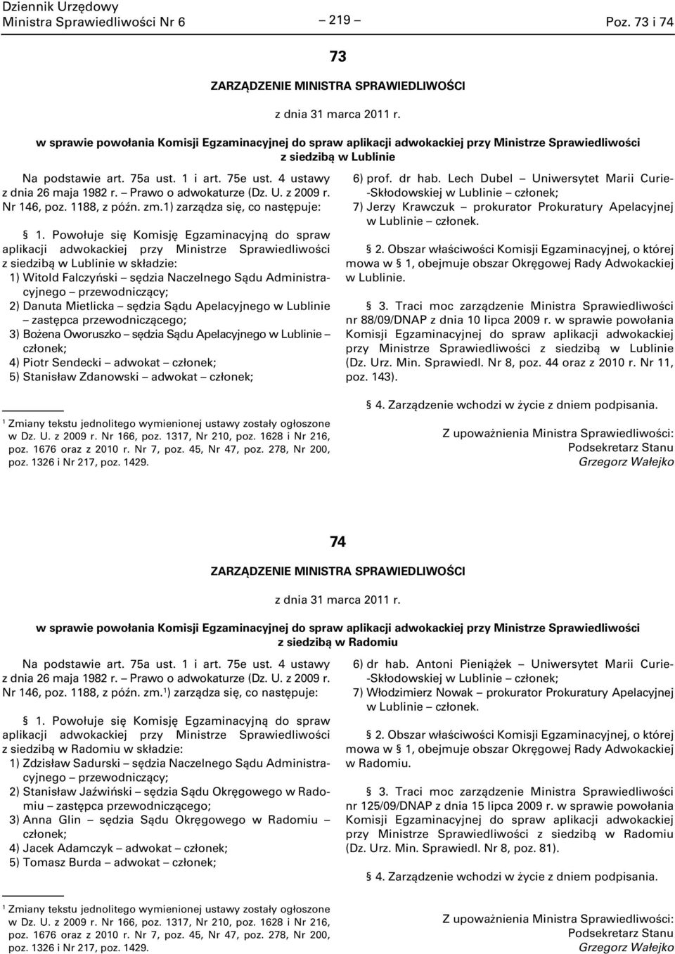 Prawo o adwokaturze (Dz. U. z 2009 r. Nr 46, poz. 88, z późn. zm.) zarządza się, co następuje:.