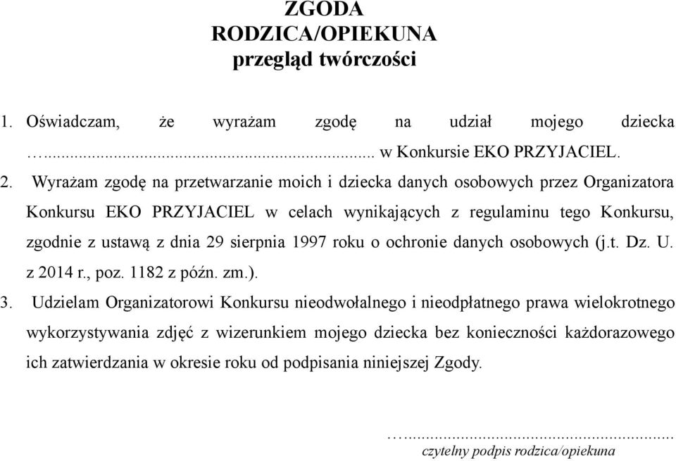 ustawą z dnia 29 sierpnia 1997 roku o ochronie danych osobowych (j.t. Dz. U. z 2014 r., poz. 1182 z późn. zm.). 3.