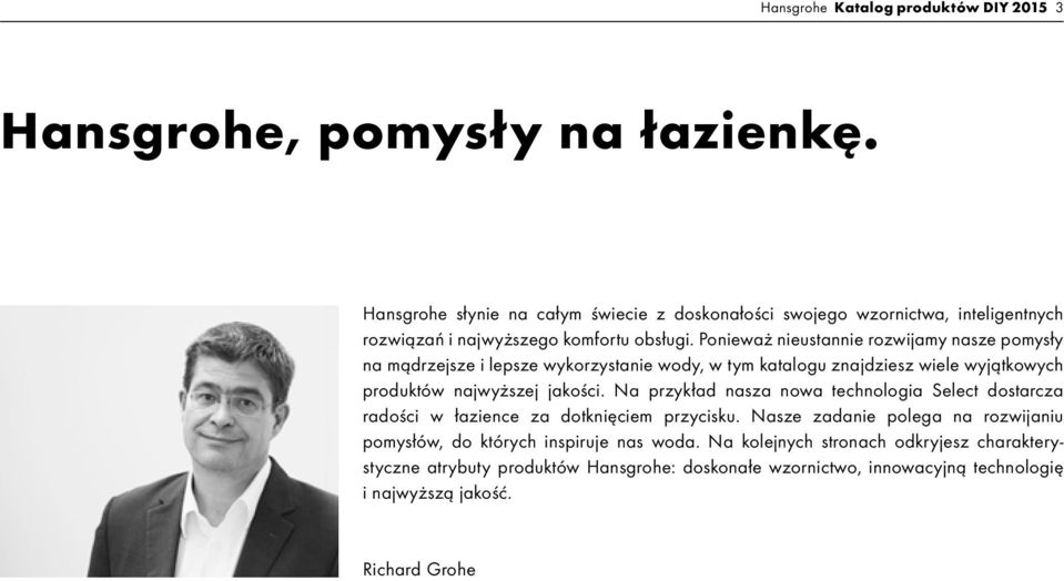 Ponieważ nieustannie rozwijamy nasze pomysły na mądrzejsze i lepsze wykorzystanie wody, w tym katalogu znajdziesz wiele wyjątkowych produktów najwyższej jakości.