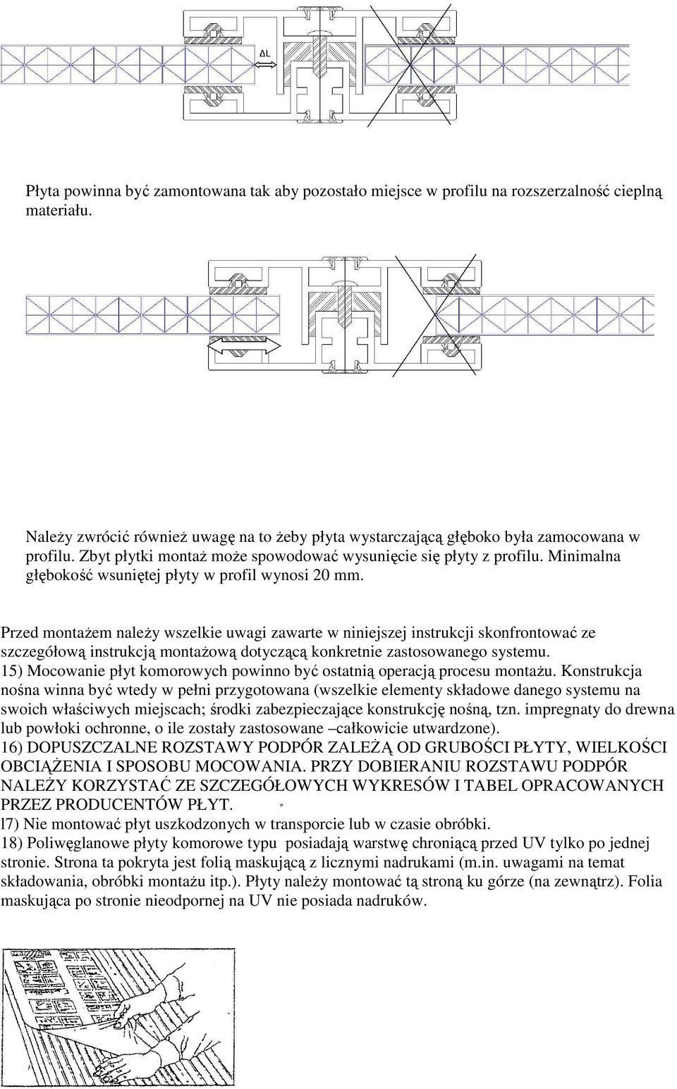 Przed montażem należy wszelkie uwagi zawarte w niniejszej instrukcji skonfrontować ze szczegółową instrukcją montażową dotyczącą konkretnie zastosowanego systemu.