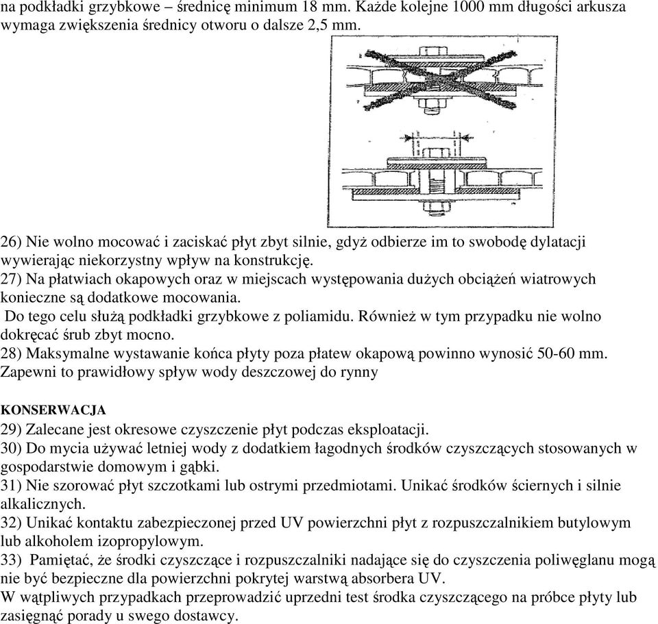 27) Na płatwiach okapowych oraz w miejscach występowania dużych obciążeń wiatrowych konieczne są dodatkowe mocowania. Do tego celu służą podkładki grzybkowe z poliamidu.