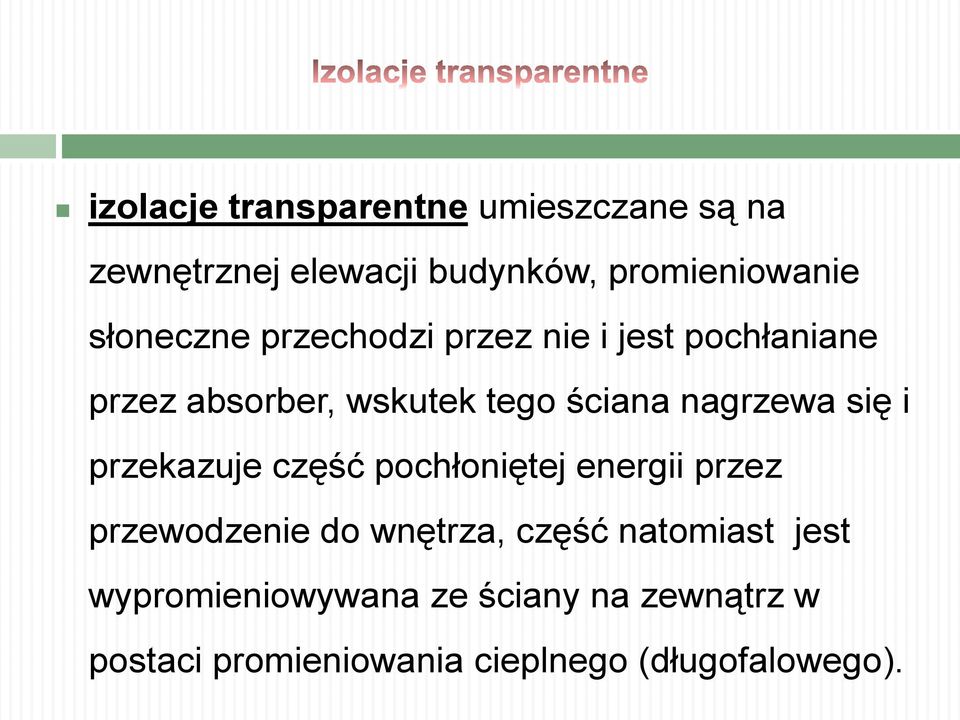 nagrzewa się i przekazuje część pochłoniętej energii przez przewodzenie do wnętrza, część