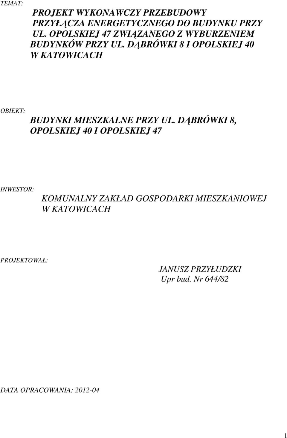 DĄBRÓWKI 8 I OPOLSKIEJ 40 W KATOWICACH OBIEKT: BUDYNKI MIESZKALNE PRZY UL.