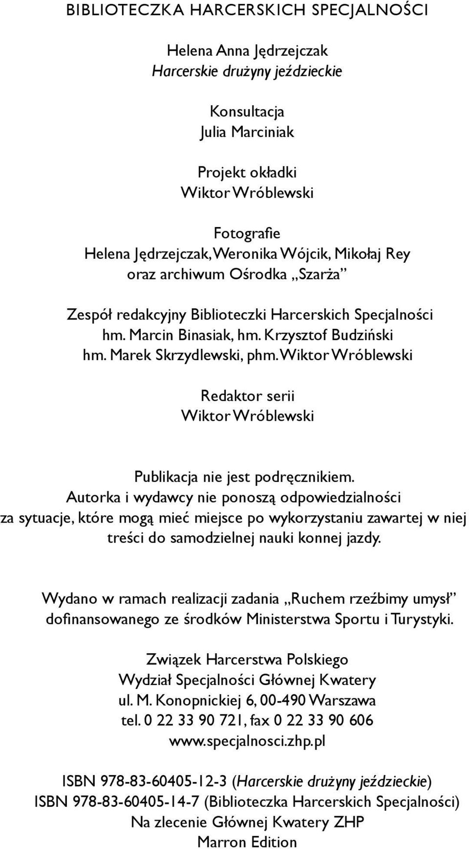 Wiktor Wróblewski Redaktor serii Wiktor Wróblewski Publikacja nie jest podręcznikiem.