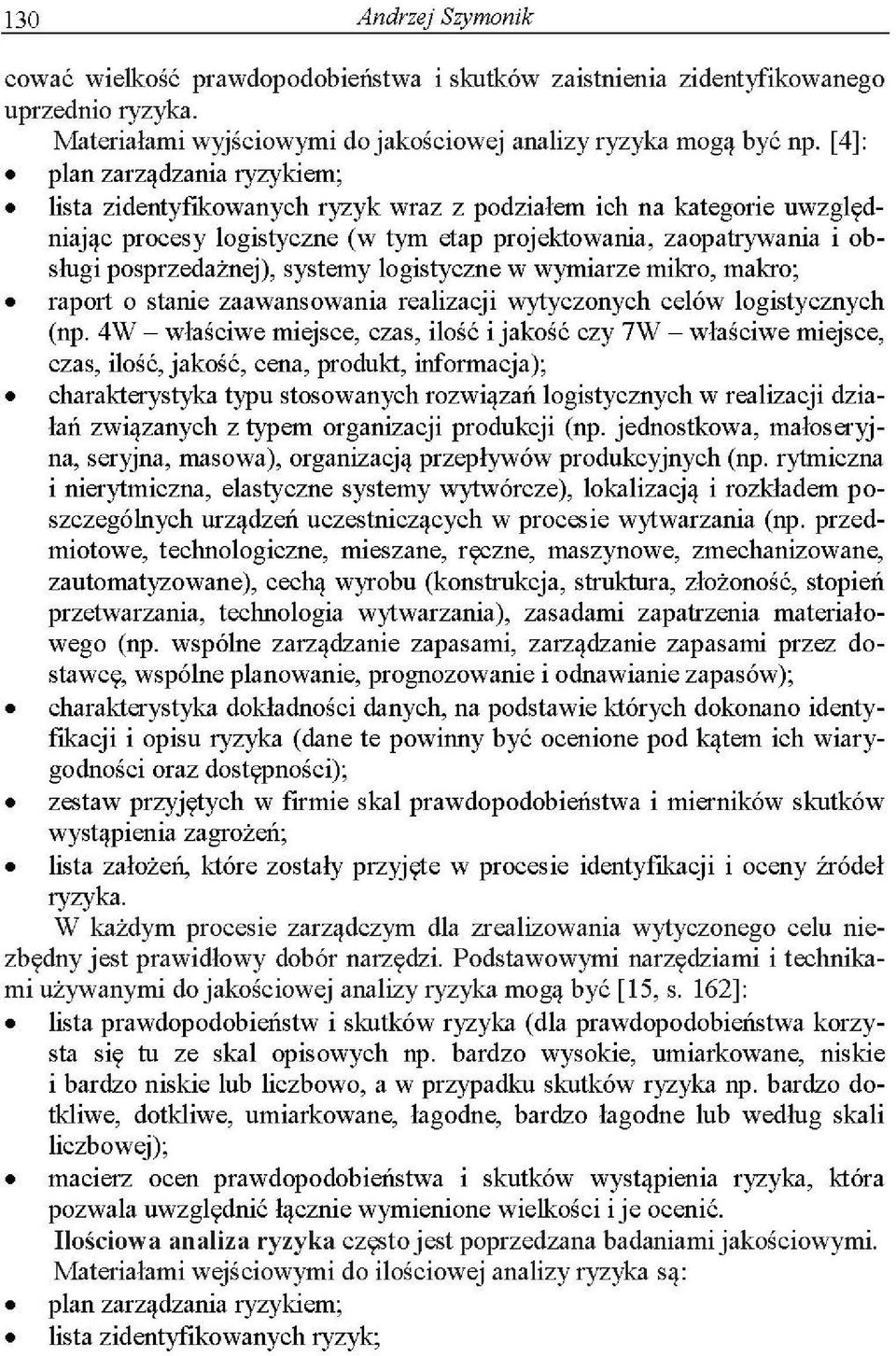 systemy logistyczne w wymiarze mikro, makro; raport o stanie zaawansowania realizacji wytyczonych celów logistycznych (np.