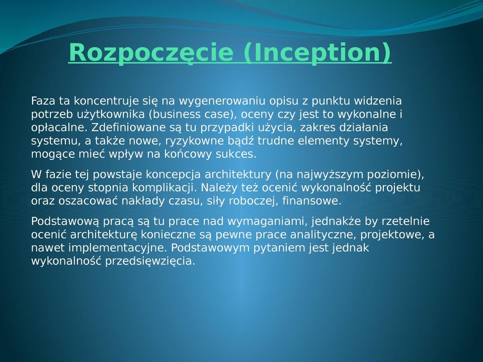 W fazie tej powstaje koncepcja architektury (na najwyższym poziomie), dla oceny stopnia komplikacji.