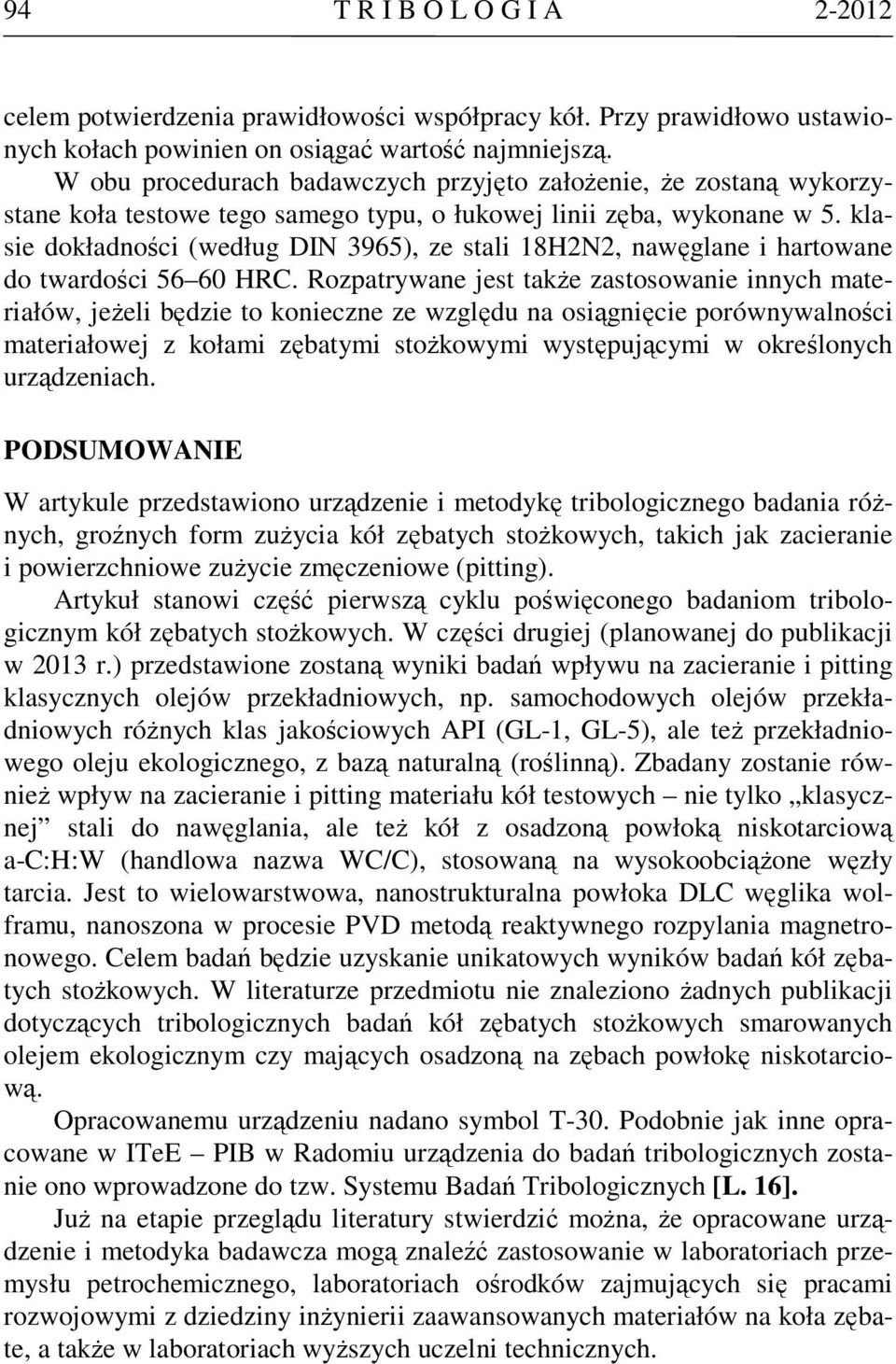 klasie dokładności (według DIN 3965), ze stali 18H2N2, nawęglane i hartowane do twardości 56 60 HRC.